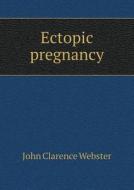 Ectopic Pregnancy di John Clarence Webster edito da Book On Demand Ltd.