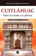 Cuitláhuac, Entre La Viruela Y La Pólvora / Cuitlahuac: Between Smallpox and Gun Powder di Sofía Guadarrama Collado edito da EDICIONES B