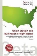 Union Station and Burlington Freight House edito da Betascript Publishing