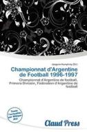 Championnat D\'argentine De Football 1996-1997 edito da Claud Press