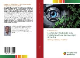 Efeitos da visibilidade e da invisibilidade em pessoas com HIV/AIDS di Paulo Roberto Bravo edito da Novas Edições Acadêmicas