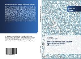 Substance Use and Autism Spectrum Disorders di Irene Little edito da Scholars' Press