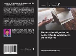 Sistema inteligente de detección de accidentes de vehículos di Chandrashekhar Pawar edito da Ediciones Nuestro Conocimiento