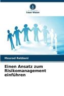 Einen Ansatz zum Risikomanagement einführen di Mourad Rebbani edito da Verlag Unser Wissen