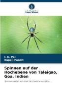 Spinnen auf der Hochebene von Taleigao, Goa, Indien di I. K. Pai, Rupali Pandit edito da Verlag Unser Wissen