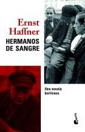 Hermanos de sangre : una novela berlinesa di Fernando Aramburu, Ernst Haffner edito da Booket