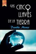Las Cinco Llaves de La Tierra di Danthe Menes edito da Lantia Publishing