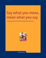 Say What You Mean, Mean What You Say di Michiel Noordzij edito da LIGHTNING SOURCE INC