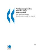 Politiques Agricoles Dans Les Pays En Transition: Evolution DES Mesures Gouvernementales Et Du Soutien di Oecd edito da Organization for Economic Co-operation and Development (OECD