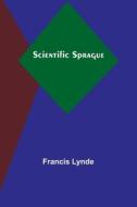 Scientific Sprague di Francis Lynde edito da Alpha Editions