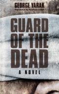 Guard of the Dead di George Yarak edito da The American University in Cairo Press