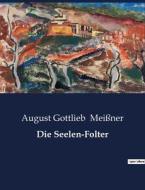 Die Seelen-Folter di August Gottlieb Meißner edito da Culturea