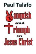 Vanquish and Triumph in Jesus Christ di Paul Talafo edito da THIRD ED