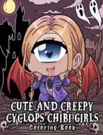 Cute And Creepy Cyclops Chibi Girls Coloring Book di Stein Meredith Stein edito da Independently Published