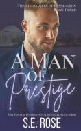 A Man Of Prestige di S E Rose edito da Independently Published
