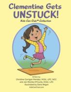 Clementine Gets Unstuck!: Kids Can Club Collection di Christine Corrigan Mendez edito da BOOKBABY