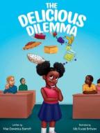 The Delicious Dilemma di Barrett Mae-Domenica Barrett edito da Last Gen Publishing