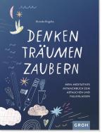 Denken, Träumen, Zaubern - Ein meditatives Mitmachbuch zum Abtauchen und Fallenlassen di Mareike Engelke edito da Groh Verlag