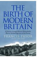 The Birth of Modern Britain di Francis Pryor edito da HarperCollins Publishers