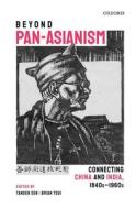 Beyond Pan-asianism di Tansen Sen edito da Oup India