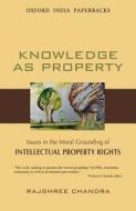 Knowledge as Property di Rajshree Chandra edito da OUP India