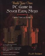 Build Your Own PC Game in Seven Easy Steps di Scott Palmer edito da Pearson Education (US)