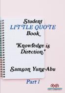 Student Little Quote Book Part 1 di Samson Yung-Abu edito da LULU PR