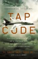 Tap Code: The Epic Survival Tale of a Vietnam POW and the Secret Code That Changed Everything di Carlyle S. Harris, Sara W. Berry edito da ZONDERVAN