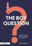The Boy Question di Mark Roberts edito da Taylor & Francis Ltd