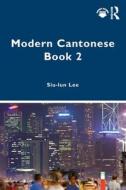 Modern Cantonese Book 2 di Siu-lun Lee edito da Taylor & Francis Ltd