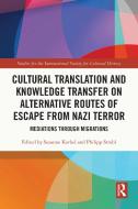 Cultural Translation And Knowledge Transfer On Alternative Routes Of Escape From Nazi Terror edito da Taylor & Francis Ltd
