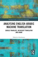 Analysing English-Arabic Machine Translation di Zakaryia Almahasees edito da Taylor & Francis Ltd