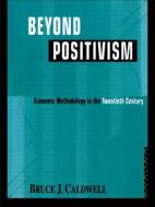 Beyond Positivism di Bruce Caldwell edito da Routledge