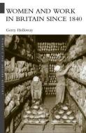 Women and Work in Britain since 1840 di Gerry Holloway edito da Routledge