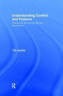 Understanding Conflict and Violence di Tim Jacoby edito da ROUTLEDGE