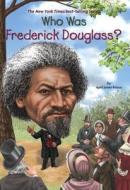 Who Was Frederick Douglass? di April Jones Prince, Who Hq edito da GROSSET DUNLAP