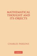 Mathematical Thought and Its Objects di Charles Parsons, Parsons Charles edito da Cambridge University Press