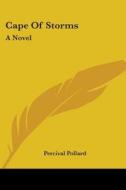 Cape Of Storms: A Novel di PERCIVAL POLLARD edito da Kessinger Publishing