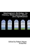 Washington's Birthday di Edited By Robert Haven Schauffler edito da Bibliolife