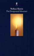 The Designated Mourner di Wallace Shawn edito da Faber & Faber
