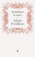 Allegro Postillions di Jonathan Keates edito da Faber and Faber ltd.
