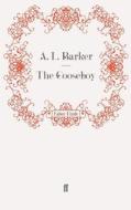 The Gooseboy di A. L. Barker edito da Faber and Faber ltd.