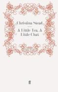A Little Tea, A Little Chat di Christina Stead edito da Faber and Faber ltd.