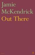 Out There di Jamie McKendrick edito da Faber & Faber