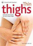 Thin Thighs: Exercises and Recipes for Trim, Toned Thighs di Karen Burke edito da Hamlyn (UK)