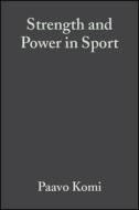 Strength And Power In Sport di Roger V. Blackwood, Paavo V. Komi, P. V. Komi edito da John Wiley And Sons Ltd