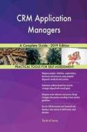 CRM Application Managers A Complete Guide - 2019 Edition di Gerardus Blokdyk edito da 5STARCooks