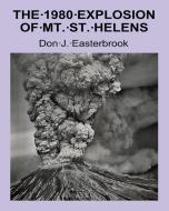 The 1980 Eruption of Mt. St. Helens di Don J Easterbrook edito da Village Books