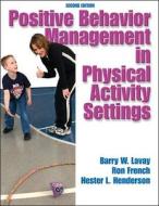 Promoting Positive Behavior In Physical Activity Settings di Barry W. Lavay, Ron French, Hester Henderson edito da Human Kinetics Publishers