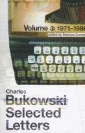 Selected Letters Volume 3: 1971 - 1986 di Charles Bukowski edito da Ebury Publishing